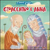 Gioacchino e Anna. Il piccolo gregge - Francesca Fabris - Libro Il Pozzo di Giacobbe 2014, Piccoli semi | Libraccio.it