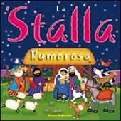 La stalla rumorosa. Ediz. illustrata