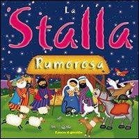 La stalla rumorosa. Ediz. illustrata - Jan Godfrey - Libro Il Pozzo di Giacobbe 2013 | Libraccio.it