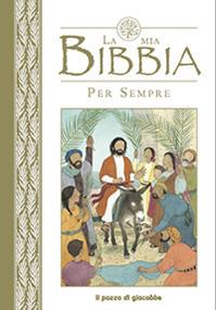 La mia Bibbia per sempre - Lois Rock, Margaret I. McAllister - Libro Il Pozzo di Giacobbe 2013 | Libraccio.it