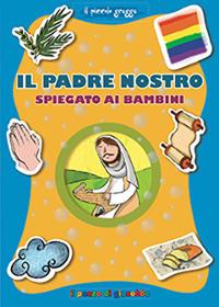 Il Padre Nostro spiegato ai bambini - Barbara Baffetti, Silvia Fabris - Libro Il Pozzo di Giacobbe 2013, Grani di sale | Libraccio.it