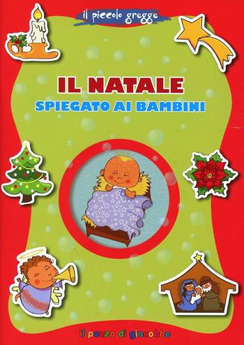 Il Natale spiegato ai bambini. Il piccolo gregge - Francesca Fabris, Alessandra Mantovani - Libro Il Pozzo di Giacobbe 2013, Grani di sale | Libraccio.it