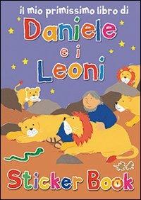 Il mio primissimo libro di Daniele e i leoni. Con adesivi - Lois Rock, Alex Ayliffe - Libro Il Pozzo di Giacobbe 2013, Sticker book | Libraccio.it