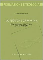 La fede che cammina. Dinamismo, struttura e trasmissione