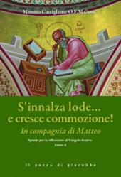 S'innalza lode... e cresce commozione! In compagnia di Matteo! Spunti per la riflessione al Vangelo festivo Anno A