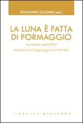 La luna è fatta di formaggio. Terapeuti gestaltisti traducono il linguaggio borderline