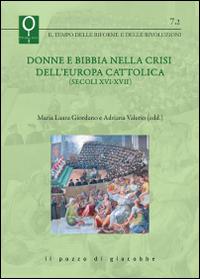 Donne e Bibbia nella crisi dell'Europa cattolica (secoli XVI-XVII)  - Libro Il Pozzo di Giacobbe 2014, La Bibbia e le donne | Libraccio.it