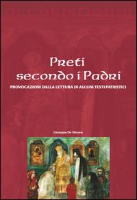 Preti secondo i padri. Provocazioni dalla lettura di alcuni testi patristici - Giuseppe De Simone - Libro Il Pozzo di Giacobbe 2014, Oi christianoi. Sezione antica | Libraccio.it