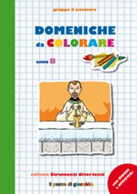 Domeniche da colorare. Anno B. Ediz. illustrata - Silvia Vecchini - Libro Il Pozzo di Giacobbe 2014, Strumenti divertenti | Libraccio.it