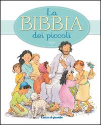 La Bibbia dei piccoli - Elena Pasquali - Libro Il Pozzo di Giacobbe 2015 | Libraccio.it