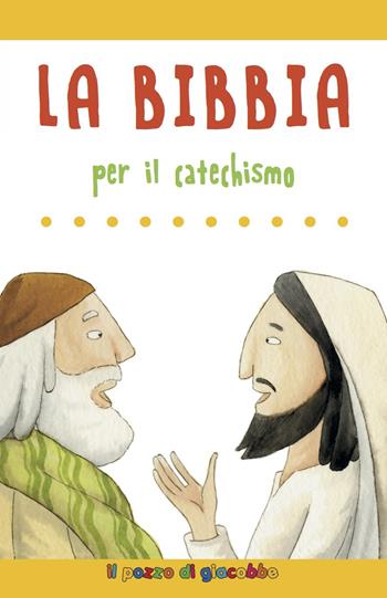 La Bibbia per il catechismo - Silvia Vecchini, Antonio Vincenti - Libro Il Pozzo di Giacobbe 2015, Per il catechismo | Libraccio.it
