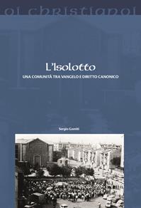 L' Isolotto. Una comunità tra Vangelo e diritto canonico - Sergio Gomiti - Libro Il Pozzo di Giacobbe 2015, Oi christianoi. Sezione moderna e contemporanea | Libraccio.it