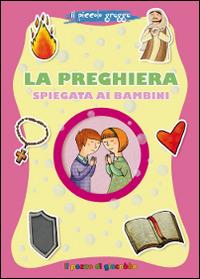 La preghiera spiegata ai bambini. Il piccolo gregge - Barbara Baffetti - Libro Il Pozzo di Giacobbe 2015, Grani di sale | Libraccio.it