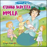 Gianna Beretta Molla. Il piccolo gregge - Elena Pascoletti - Libro Il Pozzo di Giacobbe 2015, Piccoli semi | Libraccio.it