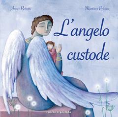 L'angelo custode - Anna Peiretti, Martina Peluso - Libro Il Pozzo di Giacobbe 2016, Come Gesù | Libraccio.it
