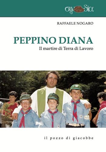 Peppino Diana. Il martire di Terra di Lavoro - Raffaele Nogaro - Libro Il Pozzo di Giacobbe 2015, Synodia | Libraccio.it