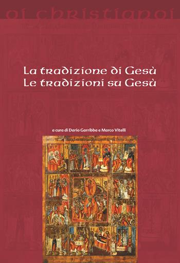 La tradizione di Gesù, le tradizioni su Gesù  - Libro Il Pozzo di Giacobbe 2015, Oi christianoi. Sezione antica | Libraccio.it
