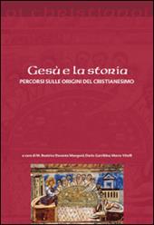 Gesù e la storia. Percorsi sulle origini del cristianesimo