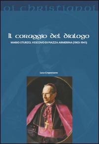 Il coraggio del dialogo. Mario Sturzo, vescovo di Piazza Armerina (1903-1941) - Luca Crapanzano - Libro Il Pozzo di Giacobbe 2015, Oi christianoi. Sezione moderna e contemporanea | Libraccio.it