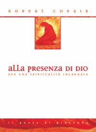 Alla presenza di Dio. Per una spiritualità incarnata - Robert Cheaib - Libro Il Pozzo di Giacobbe 2015 | Libraccio.it