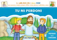 Tu mi perdoni - Barbara Baffetti, Silvia Vecchini, Stefania Sorci - Libro Il Pozzo di Giacobbe 2015, Il laboratorio della fede | Libraccio.it