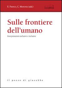 Sulle frontiere dell'umano. Interpretazioni esclusive e inclusive  - Libro Il Pozzo di Giacobbe 2015, Aloisiana | Libraccio.it