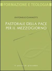 Pastorale della pace per il Mezzogiorno - Antonello Giannotti - Libro Il Pozzo di Giacobbe 2015, Formazione e teologia | Libraccio.it