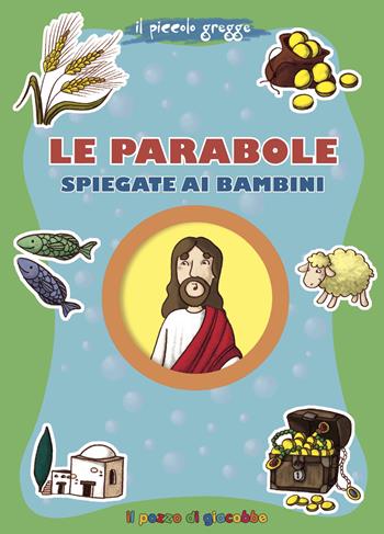 Le parabole spiegate ai bambini. Il piccolo gregge. Ediz. illustrata - Francesca Fabris - Libro Il Pozzo di Giacobbe 2016, Grani di sale | Libraccio.it