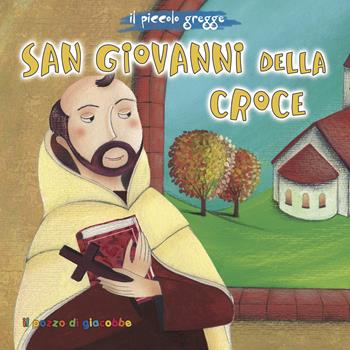 San Giovanni della croce. Il piccolo gregge - Elena Pascoletti - Libro Il Pozzo di Giacobbe 2017, Piccoli semi | Libraccio.it