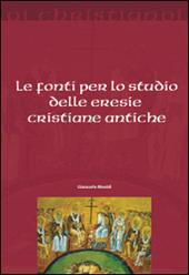 Le fonti per lo studio delle eresie cristiane antiche