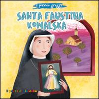 Santa Faustina Kowalska - Elena Pascoletti - Libro Il Pozzo di Giacobbe 2015, Piccoli semi | Libraccio.it