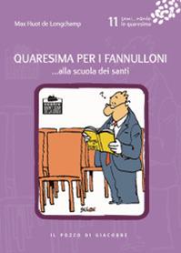 Quaresima per i fannulloni... Alla scuola dei santi. Vol. 11 - Max Huot de Longchamp - Libro Il Pozzo di Giacobbe 2016, Semi... nando | Libraccio.it