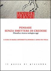 Pensare senza smettere di credere. Filosofia e ricerca teologica oggi