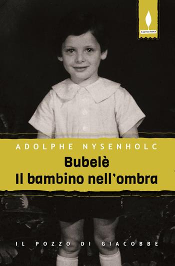 Bubelè. Il bambino nell'ombra - Adolphe Nysenholc - Libro Il Pozzo di Giacobbe 2018, Il cipresso bianco | Libraccio.it
