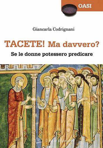 Tacete! ma davvero? Se le donne potessero predicare - Giancarla Codrignani - Libro Il Pozzo di Giacobbe 2016, Oasi | Libraccio.it