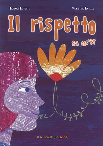 Il rispetto sai cos'è? Ediz. illustrata - Barbara Baffetti - Libro Il Pozzo di Giacobbe 2017, Sai cos'è? | Libraccio.it