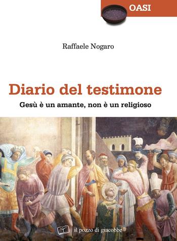 Diario del testimone - Raffaele Nogaro - Libro Il Pozzo di Giacobbe 2017, Oasi | Libraccio.it