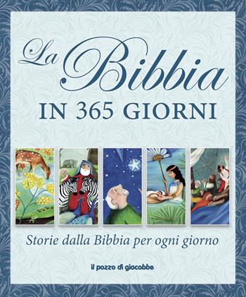 La Bibbia in 365 giorni. Storie dalla Bibbia per ogni giorno - Juliet David - Libro Il Pozzo di Giacobbe 2019, Racconti dalla Bibbia | Libraccio.it