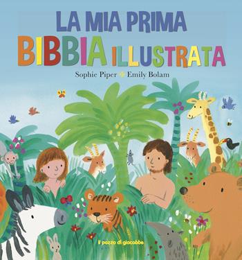 La mia prima Bibbia illustrata - Sophie Piper, Emily Bolam - Libro Il Pozzo di Giacobbe 2018 | Libraccio.it