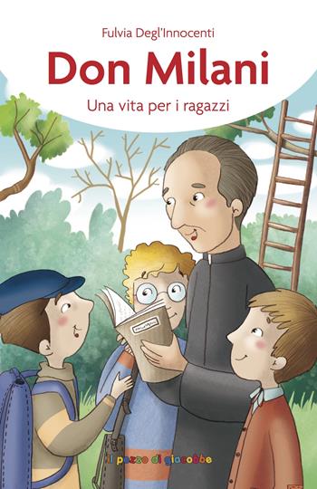 Don Milani. Una vita per i ragazzi - Fulvia Degl'Innocenti - Libro Il Pozzo di Giacobbe 2017, Storie di grandi testimoni | Libraccio.it