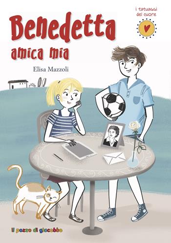 Benedetta amica mia - Elisa Mazzoli - Libro Il Pozzo di Giacobbe 2017, I tatuaggi del cuore | Libraccio.it