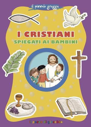 I cristiani spiegati ai bambini - Elena Giordano - Libro Il Pozzo di Giacobbe 2018, Grani di sale | Libraccio.it
