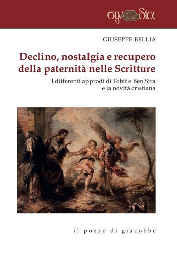 Declino, nostalgia e recupero della paternità nelle Scritture. I differenti approdi di Tobit e Ben Sira e la novità cristiana - Giuseppe Bellia - Libro Il Pozzo di Giacobbe 2018, Synodia | Libraccio.it