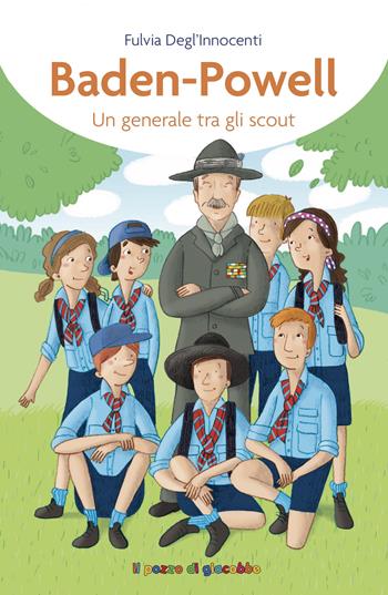 Baden-Powell. Un generale tra gli scout - Fulvia Degl'Innocenti - Libro Il Pozzo di Giacobbe 2018, Storie di grandi testimoni | Libraccio.it