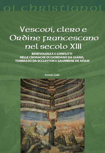 Vescovi, clero e Ordine francescano nel secolo XIII - Erminio Gallo - Libro Il Pozzo di Giacobbe 2018, Oi christianoi. Sezione medievale | Libraccio.it