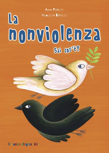 La nonviolenza sai cos'e'? - Anna Peiretti - Libro Il Pozzo di Giacobbe 2018, Sai cos'è? | Libraccio.it