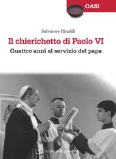 Il chierichetto di Paolo VI. Quattro anni al servizio del papa