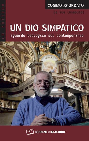 Un Dio simpatico. Sguardo teologico sul contemporaneo - Cosimo Scordato - Libro Il Pozzo di Giacobbe 2018, La zattera | Libraccio.it