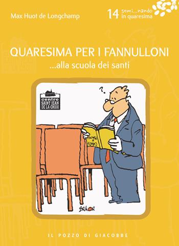 Quaresima per i fannulloni... Alla scuola dei santi. Vol. 14 - Max Huot de Longchamp - Libro Il Pozzo di Giacobbe 2019, Semi... nando | Libraccio.it