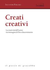 Creati creativi. La creatività dell'uomo tra immagine di Dio e discernimento